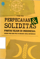 Perpecahan dan Soliditas Partai islam di Indonesia : kasus PKB dan PKBN di dekade awal reformasi