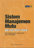 Sistem Manajemen Mutu SNI ISO 9001:2008 : penerapan pada usaha kecil dan menengah