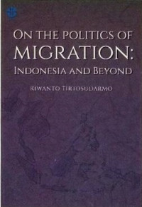 On The Politics of Migration : Indonesia and beyond