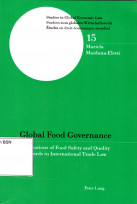 Global Food Governance : implications of food safety and quality standards in international trade law - volume 15