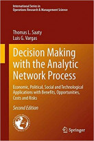 Decision Making with the Analytic Network Process : economic, political, social and technological applications with benefits , opportunities, cost and risks