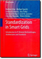 Standardization in smart grids: Introduction to IT-related methodologies, architectures and standards