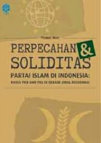 Perpecahan dan solidaritas partai Islam: Kasus PKB dan PKS di dekade pertama reformasi